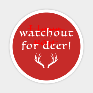 Watch out for deer! Magnet
